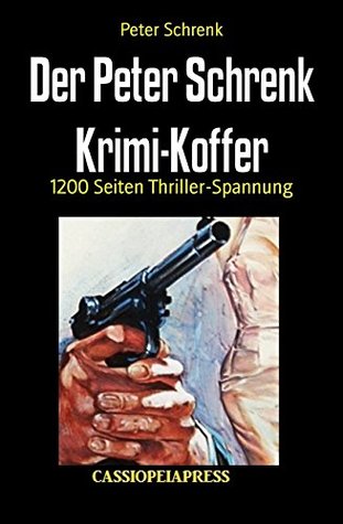Der Peter Schrenk Krimi-Koffer (Kindle Edition)
