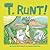 T. Runt!