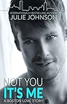 Not You It's Me by Julie   Johnson