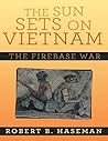 The Sun Sets on Vietnam: The Firebase War