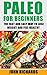 Paleo: Paleo For Beginners:...