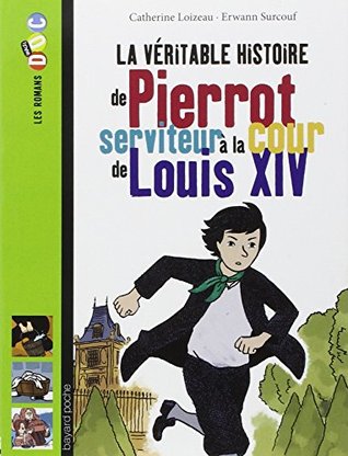 La véritable histoire de Pierrot, serviteur à la cour de Louis XIV (Paperback)