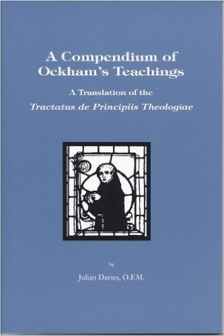 A Compendium of Ockham's Teachings: A Translation of the Tractatus de Principiis Theologiae