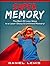 Super Memory: The Best 20 Lazy Ways to a Laser-Sharp & Unlimited Memory!