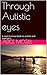 Through Autistic eyes by Alice McGill