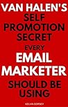 Van Halen's Self Promotion Secret Every Email-Marketer Should... by Kelvin Dorsey