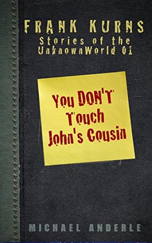 You Don't Touch John's Cousin (Frank Kurns Stories of the UnknownWorld, #1)
