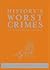 History's Worst Crimes and ...