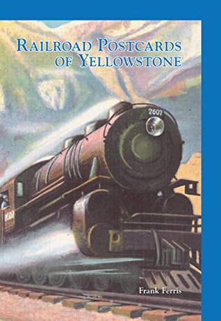 Railroad Postcards of Yellowstone (Images of Modern America)