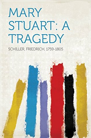 Mary Stuart: A Tragedy
