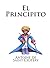 El Principito - Cuento Infantil by Antoine de Saint-Exupéry El Principito - Cuento Infantil by Antoine de Saint-Exupéry