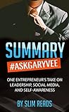 Summary: #AskGaryVee: One Entrepreneur's Take on Leadership, Social Media, and Self-Awareness
