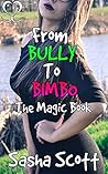 From Bully to Bimbo: The Magic Book (Paybacks a Bimbo 1)