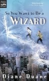 So You Want to Be a Wizard by Diane Duane