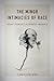 The Minor Intimacies of Race: Asian Publics in North America (Asian American Experience)