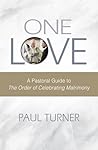 One Love: A Pastoral Guide to The Order of Celebrating Matrimony