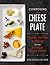 Composing the Cheese Plate by Brian Keyser