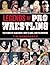 Legends of Pro Wrestling: 150 Years of Headlocks, Body Slams, and Piledrivers