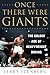 Once There Were Giants: The...