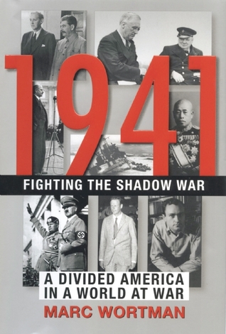 1941: Fighting the Shadow War: A Divided America in a World at War (Hardcover)