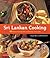 Sri Lankan Cooking: 64 Recipes from the Chefs and Kitchens of Sri Lanka