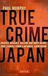 True Crime Japan by Paul    Murphy