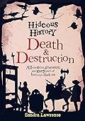Hideous History: Death & Destruction