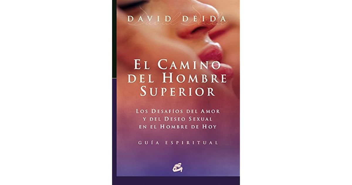El Camino Del Hombre Superior: Los Desafios Del Amor Y Del Deseo Sexual