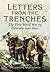 Letters from the Trenches: The First World War by Those Who Were There