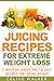 Juicing Recipes: for Extrem...
