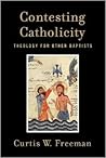 Contesting Catholicity: Theology for Other Baptists