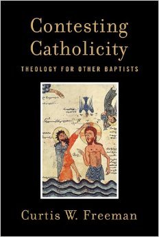Contesting Catholicity: Theology for Other Baptists