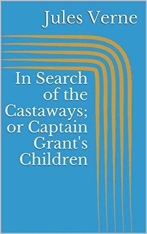 In Search of the Castaways; or Captain Grant's Children
