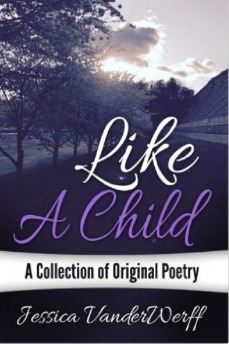 Like A Child: A Collection of Original Poetry