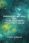 Frankenstein; Or, The Modern Prometheus