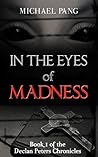 In the Eyes of Madness (Declan Peters Chronicles, #1)