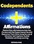 Codependents Affirmations: Positive Daily Affirmations to Help You Co-exist with the People Around You and Depend on Them Other Using the Law of Attraction, Self-Hypnosis, Guided Meditation