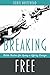 Breaking Free: Bible Studies for Living a Life by Design