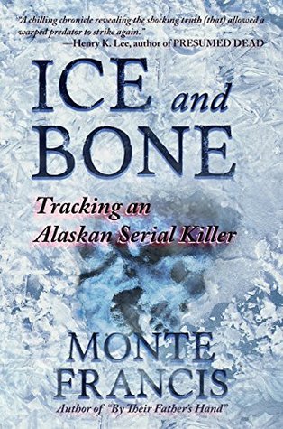 Ice and Bone: Tracking an Alaskan Serial Killer (Kindle Edition)