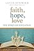 Faith, Hope, Love: The Spir...