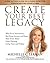 CREATE YOUR BEST LEGACY: What Every Homeowner, Real Estate Investor and Parent Must Know About Estate Planning, Living Trusts and Probate: 4-Step ... for Today's Laws "2018 Third Edition"