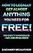How To Legally Get Almost Anything You Need For Free by Zachary McAuthor