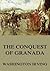 The Conquest Of Granada by Washington Irving The Conquest Of Granada by Washington Irving