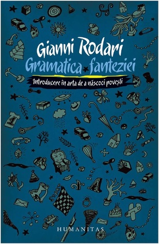 Gramatica fanteziei: introducere în arta de a născoci poveşti