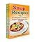 Soup Recipes Box Set (2 in 1): Delicious & Comforting Homemade Recipes To Warm The Soul