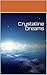 Crystalline Dreams