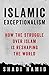 Islamic Exceptionalism by Shadi Hamid