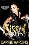 Kissed by Reality by Carrie Aarons