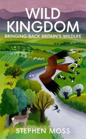 Wild Kingdom: Bringing Back Britain's Wildlife (Hardcover)