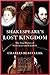 Shakespeare's Lost Kingdom: The True History of Shakespeare and Elizabeth